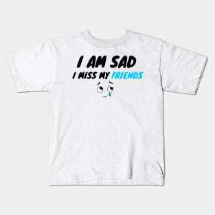 i miss my best friends Kids T-Shirt